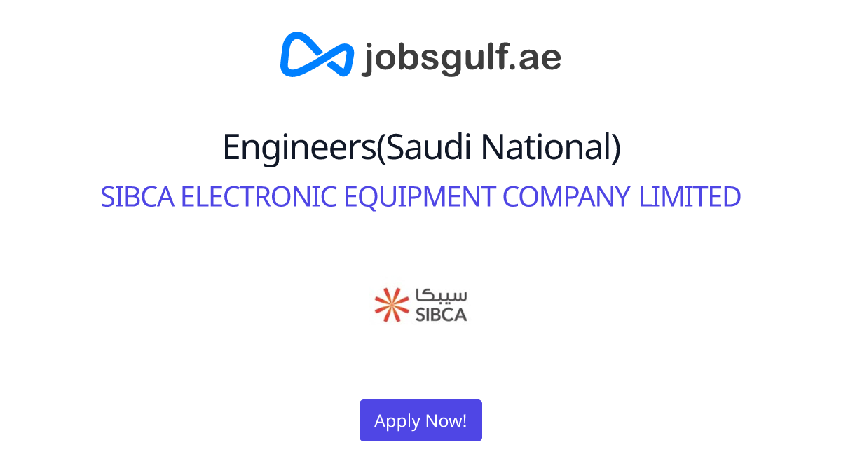 Engineers(Saudi National) at SIBCA ELECTRONIC EQUIPMENT COMPANY LIMITED