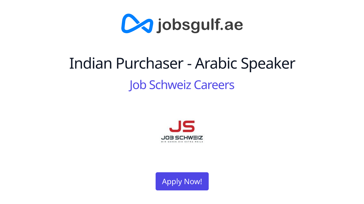 Indian Purchaser Arabic Speaker at Job Schweiz Careers in Dubai 0